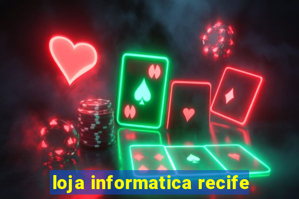 loja informatica recife